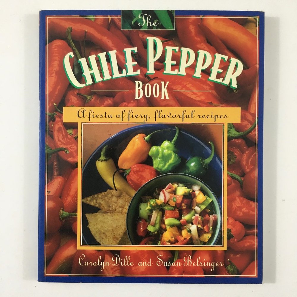 The Chile Pepper Book A Fiesta of Fiery Flavorful Recipes Paperback Cook Book